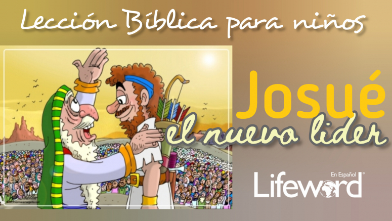 Lección 51: Josué el nuevo líder | Lifeword en Español